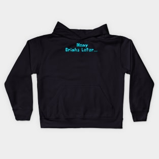 Many Drinks Later... Drunk and ready to party Kids Hoodie